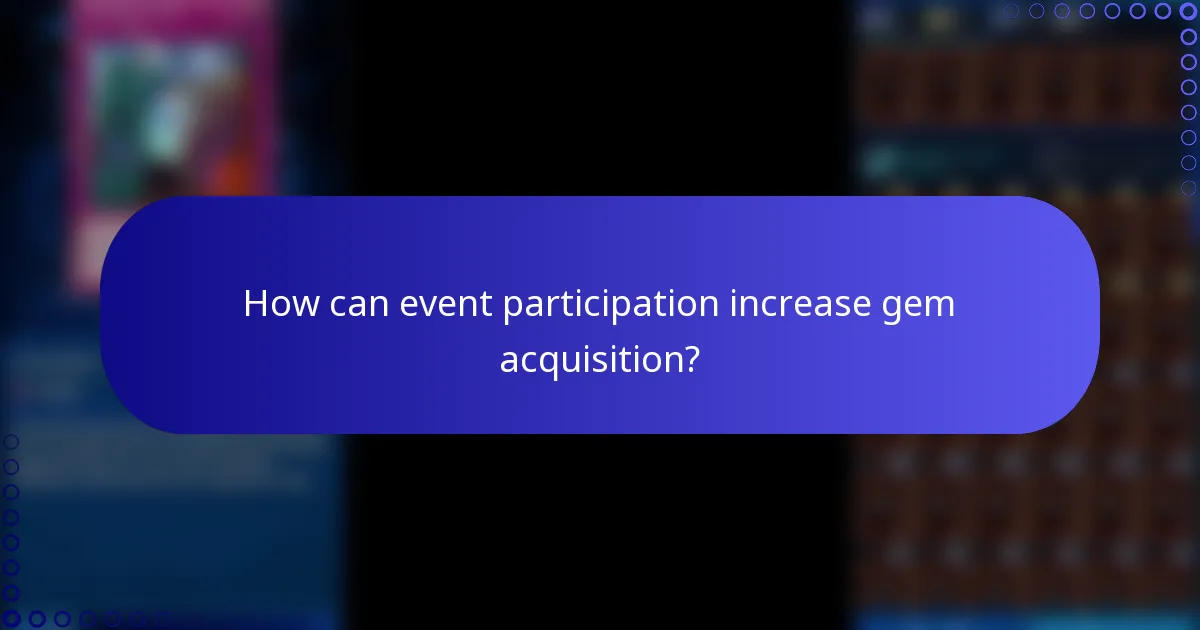How can event participation increase gem acquisition?