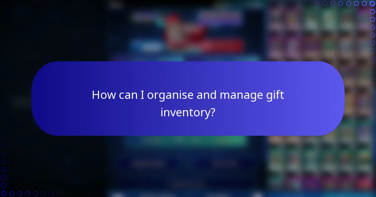 How can I organise and manage gift inventory?