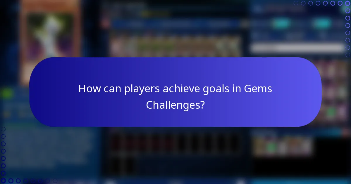 How can players achieve goals in Gems Challenges?