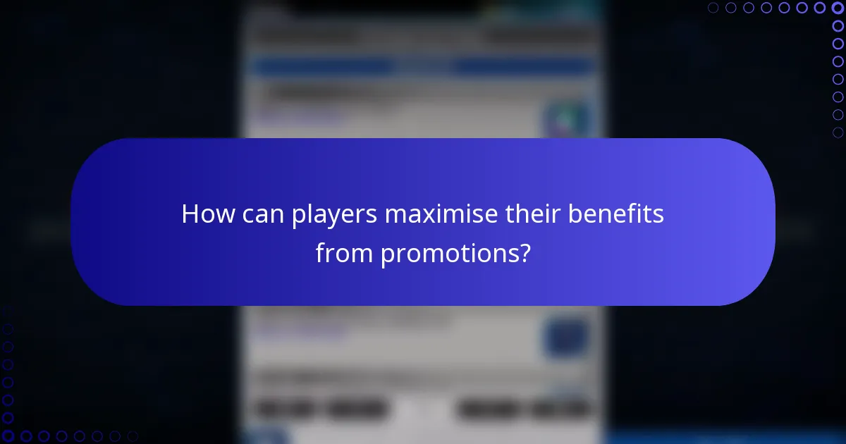 How can players maximise their benefits from promotions?