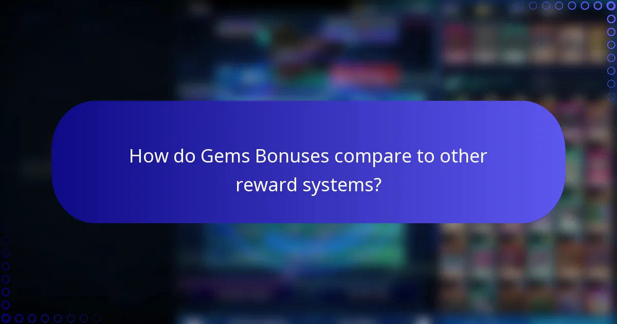 How do Gems Bonuses compare to other reward systems?