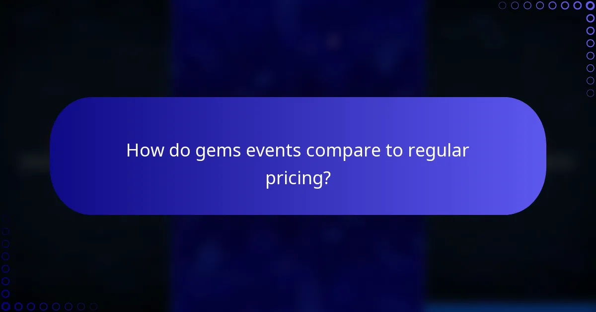 How do gems events compare to regular pricing?