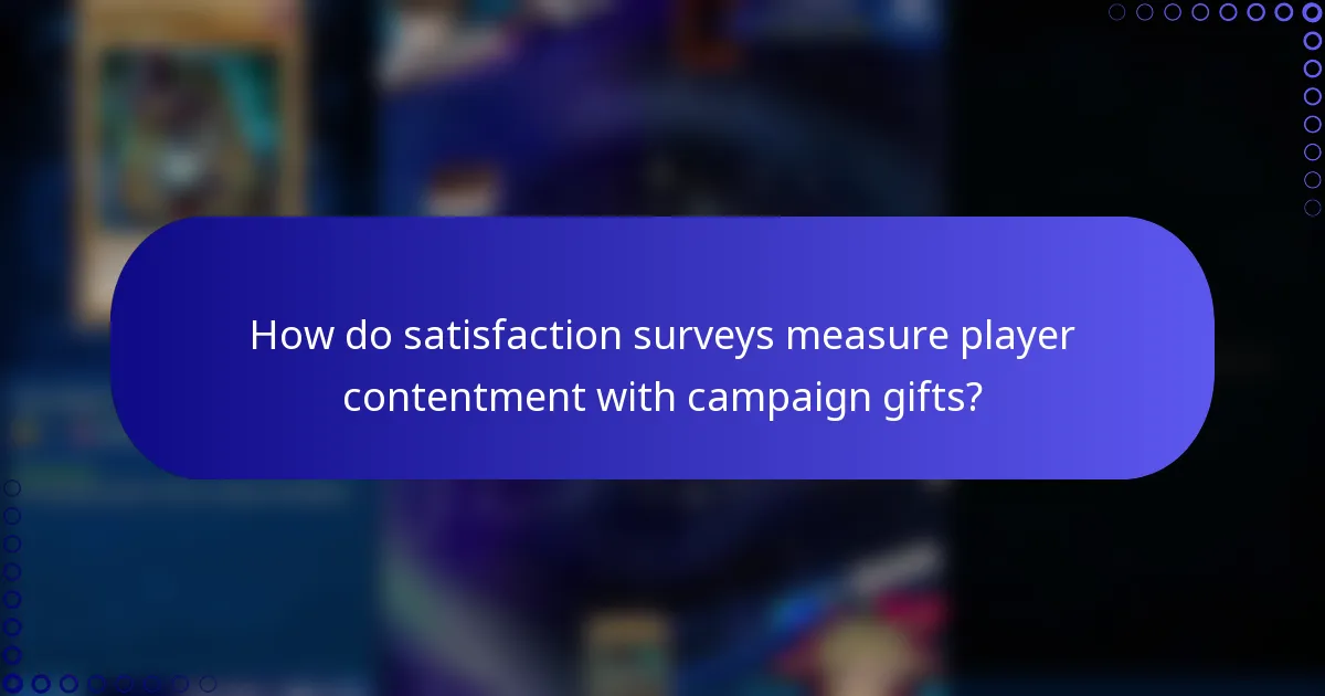 How do satisfaction surveys measure player contentment with campaign gifts?