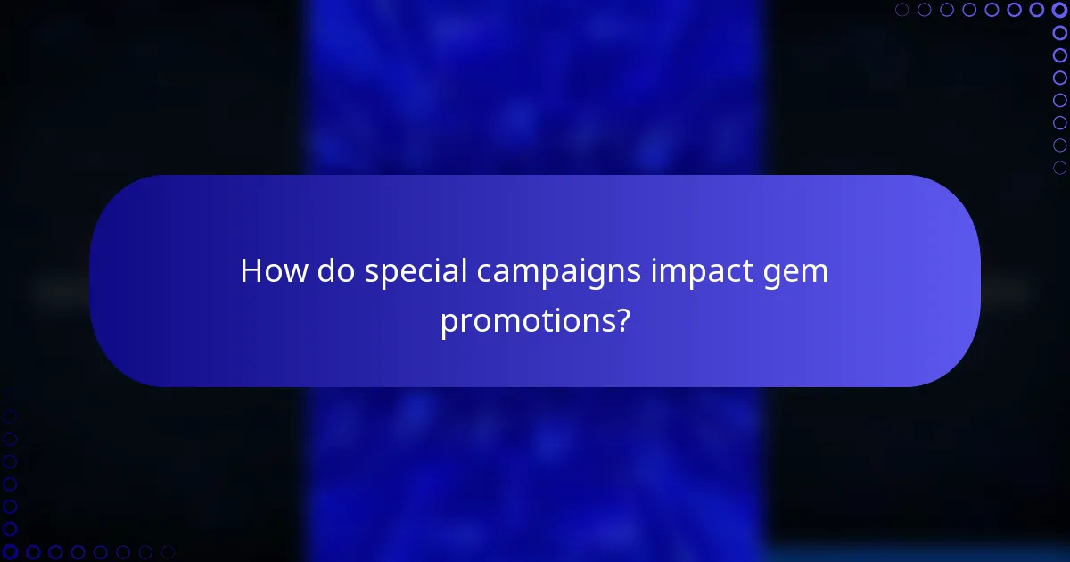 How do special campaigns impact gem promotions?