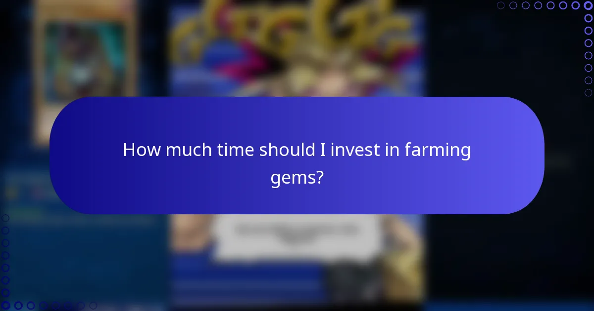How much time should I invest in farming gems?