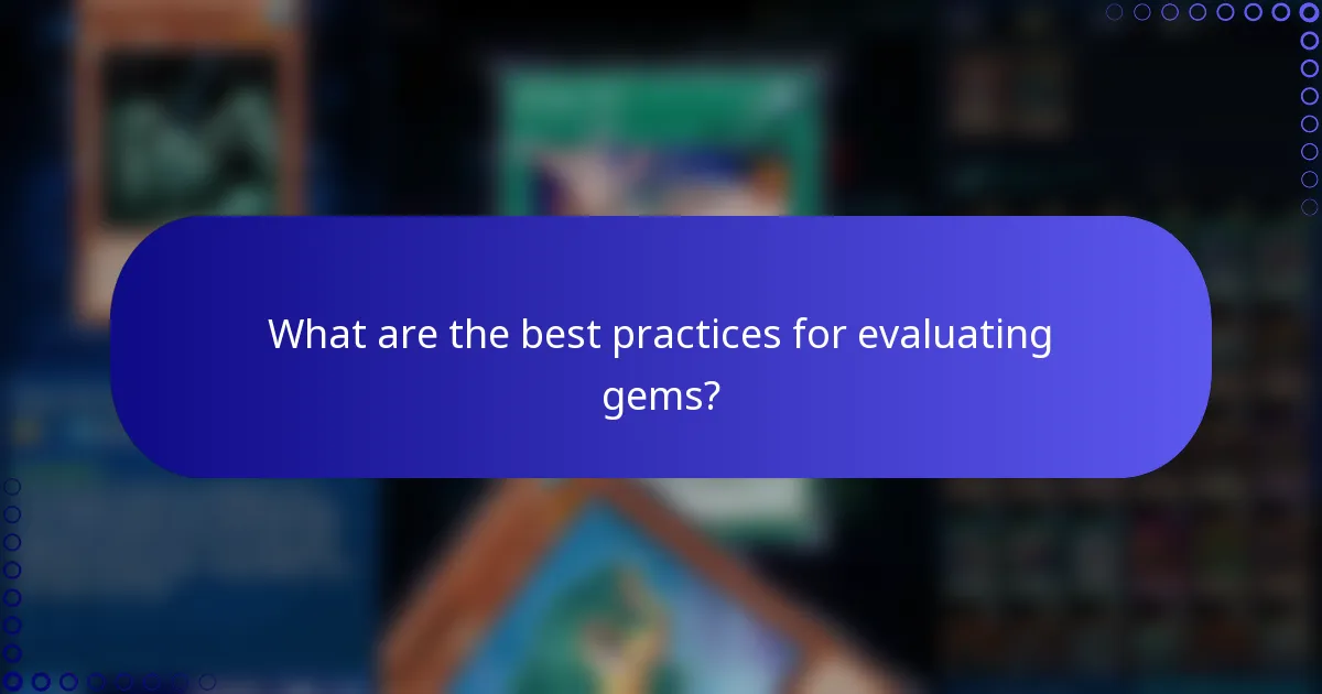 What are the best practices for evaluating gems?