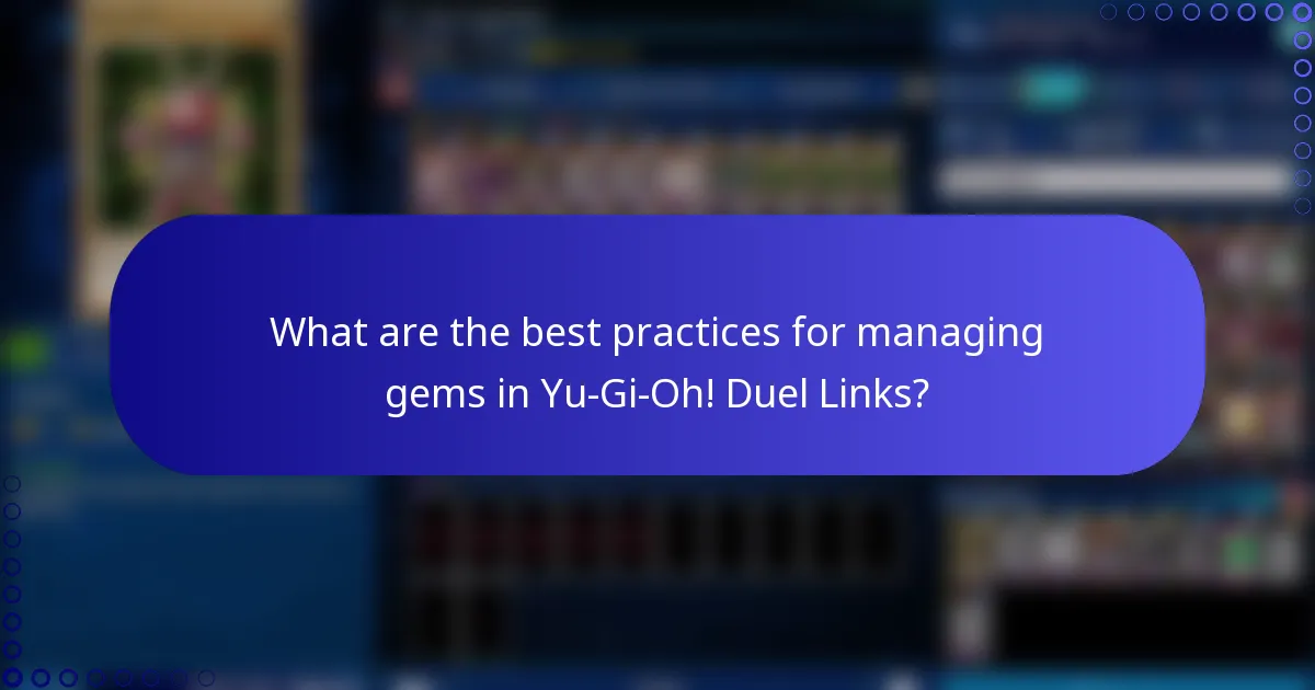 What are the best practices for managing gems in Yu-Gi-Oh! Duel Links?