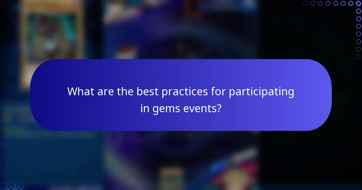 What are the best practices for participating in gems events?