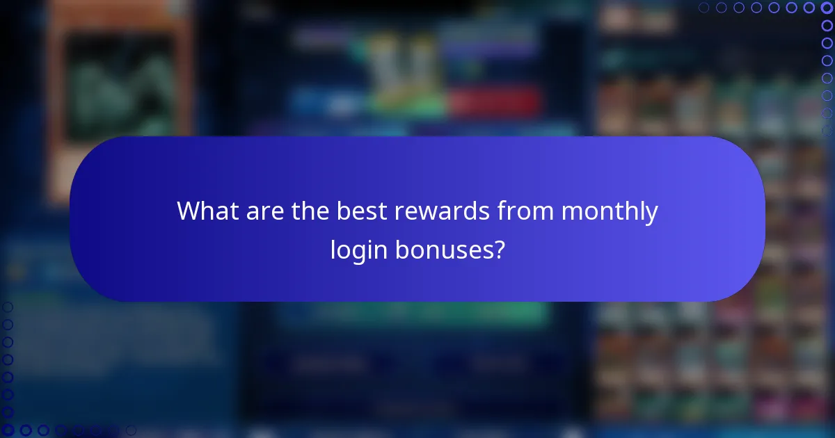 What are the best rewards from monthly login bonuses?