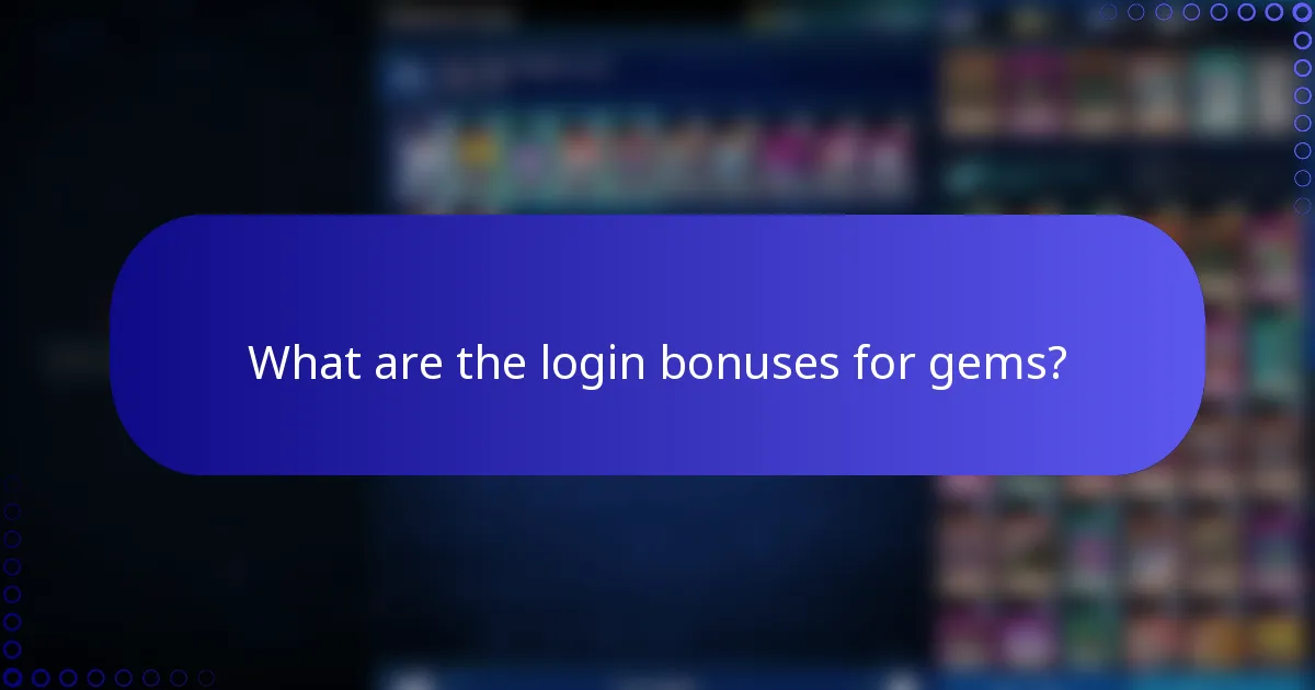 What are the login bonuses for gems?