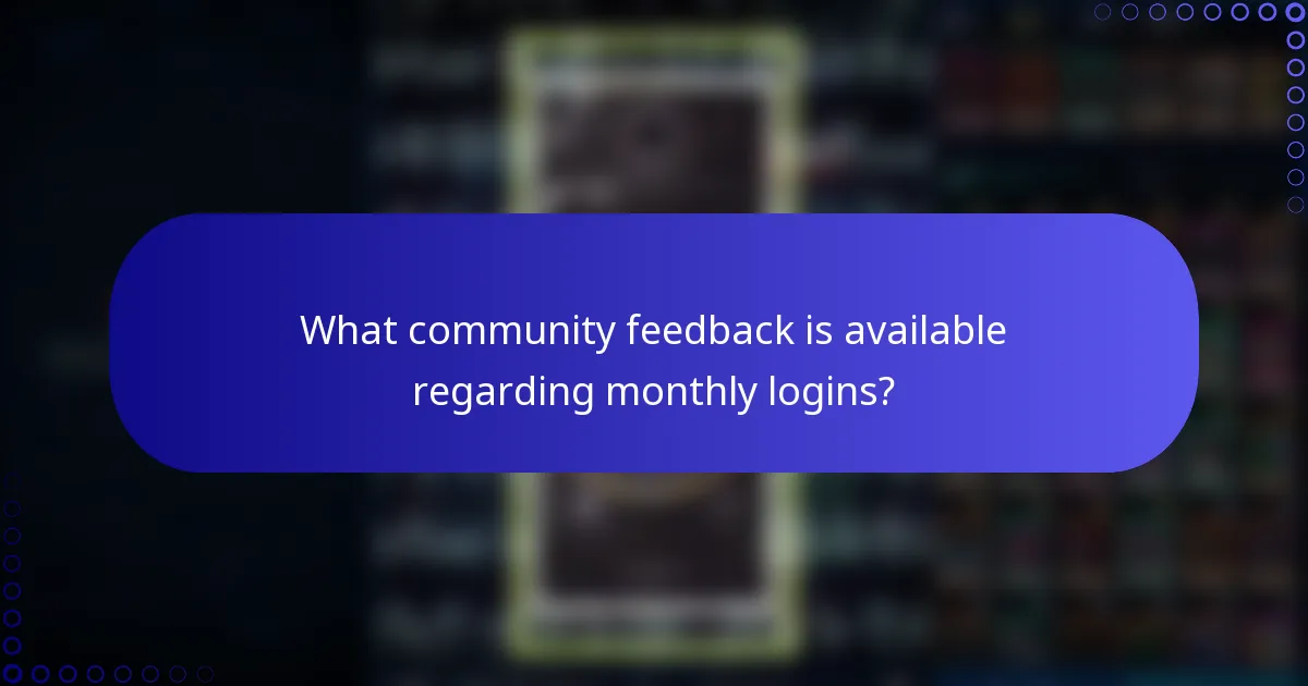 What community feedback is available regarding monthly logins?