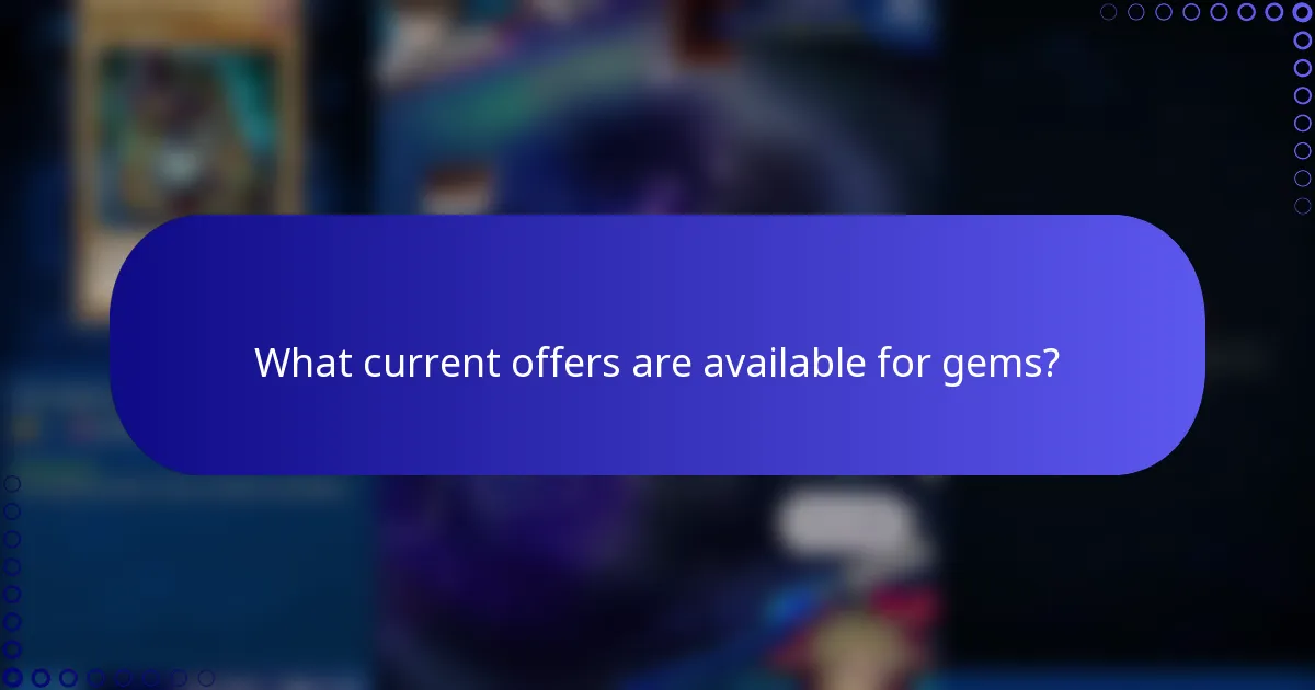 What current offers are available for gems?