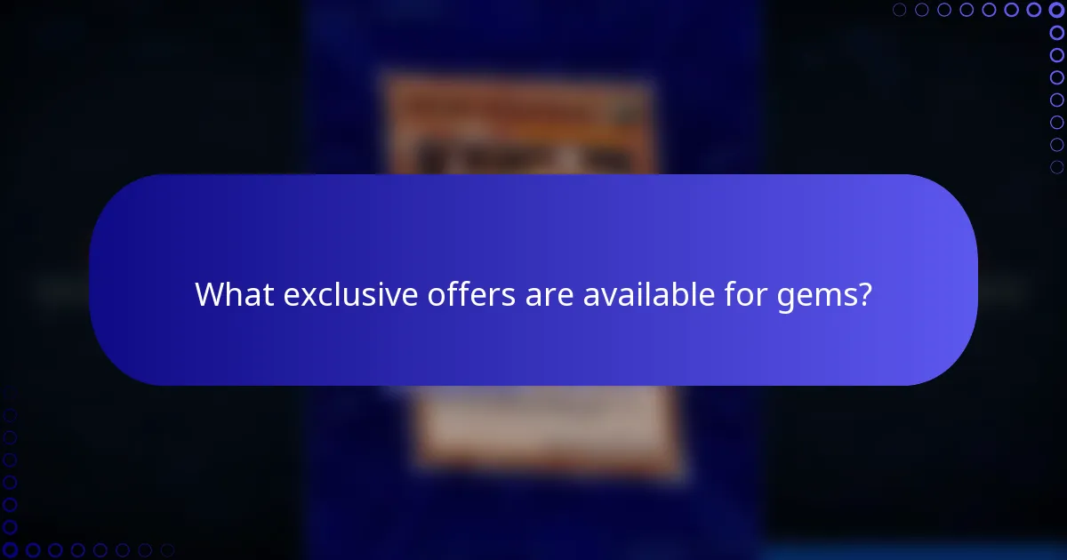 What exclusive offers are available for gems?
