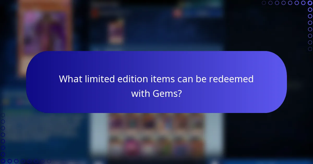 What limited edition items can be redeemed with Gems?