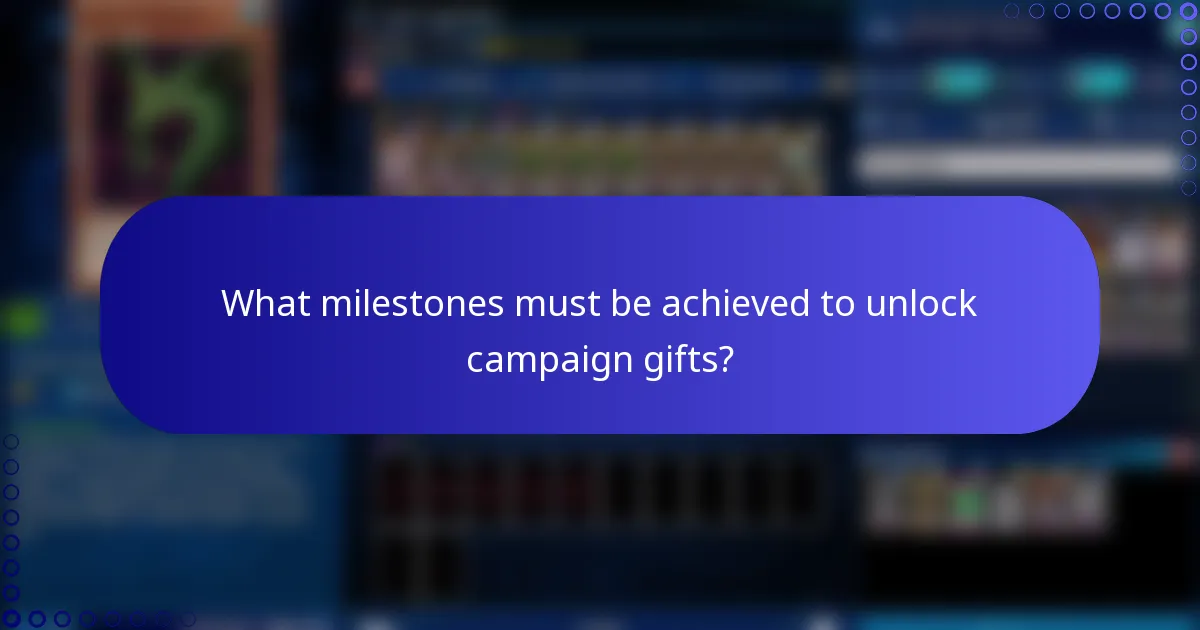 What milestones must be achieved to unlock campaign gifts?