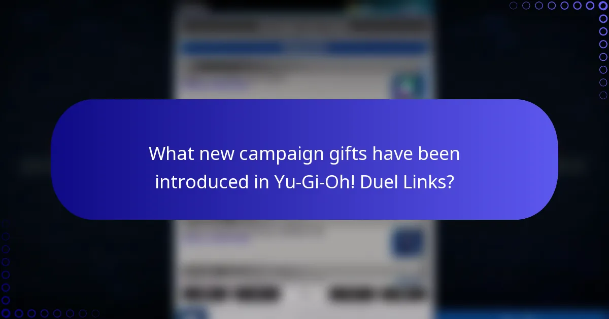 What new campaign gifts have been introduced in Yu-Gi-Oh! Duel Links?