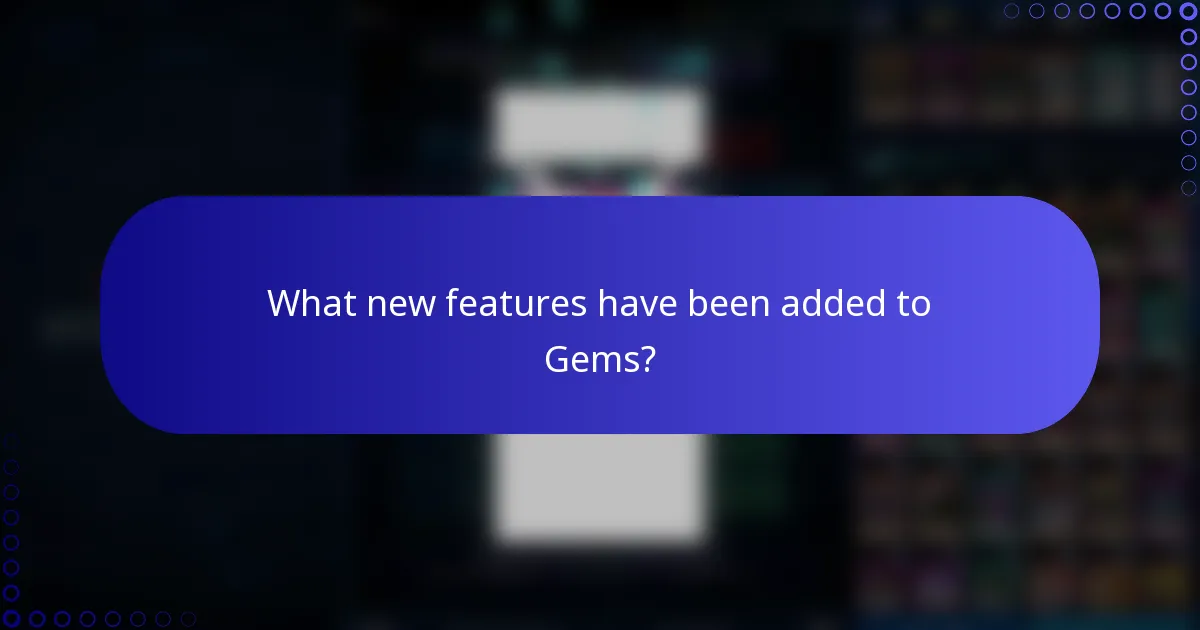 What new features have been added to Gems?