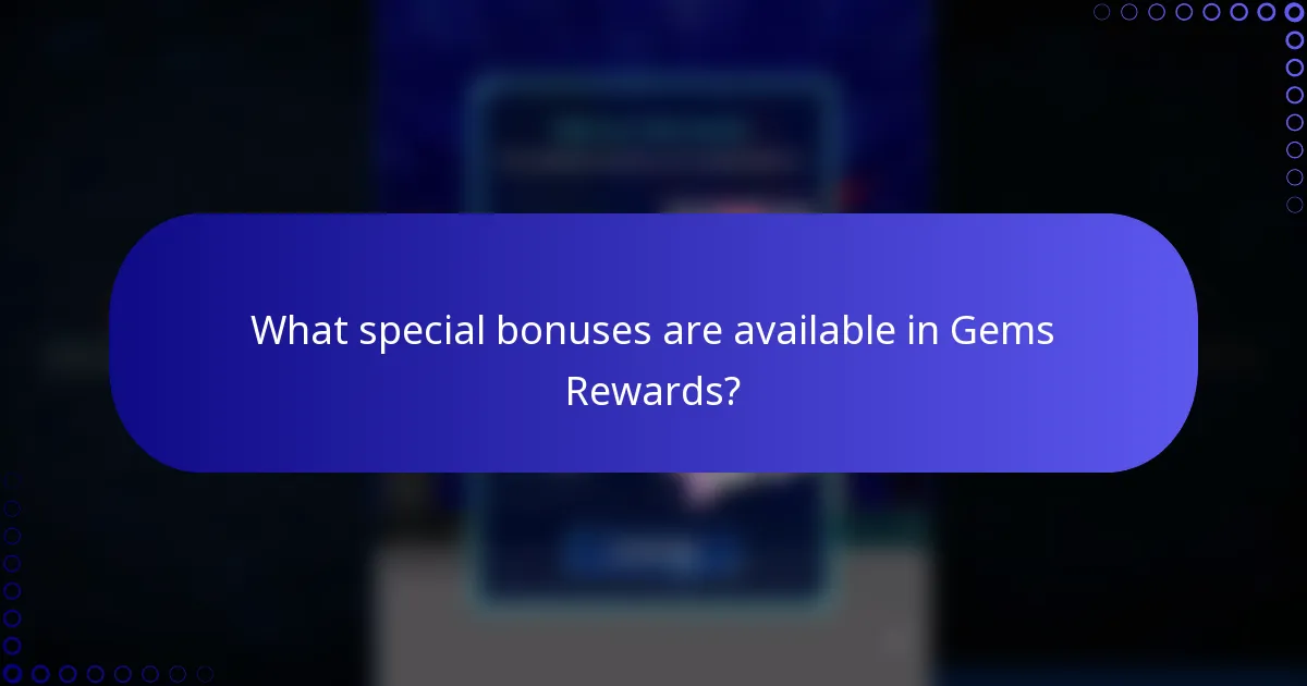 What special bonuses are available in Gems Rewards?