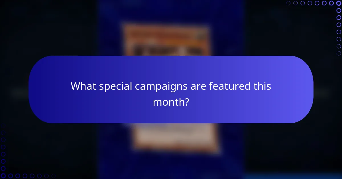 What special campaigns are featured this month?