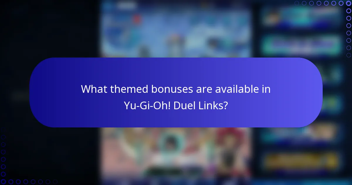 What themed bonuses are available in Yu-Gi-Oh! Duel Links?
