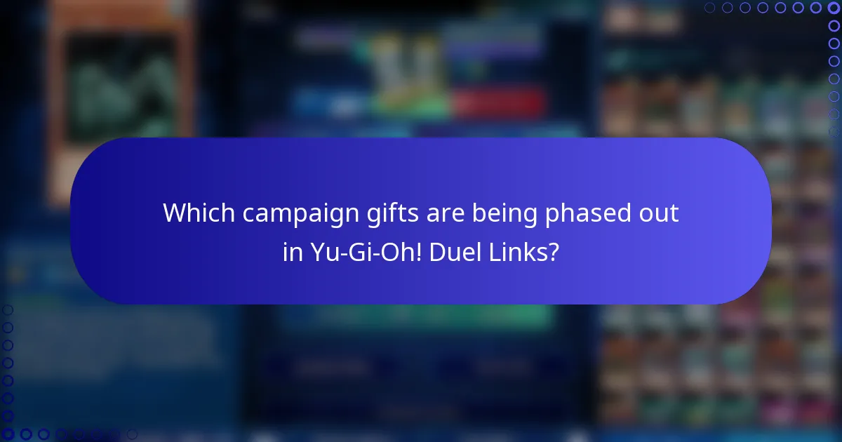 Which campaign gifts are being phased out in Yu-Gi-Oh! Duel Links?