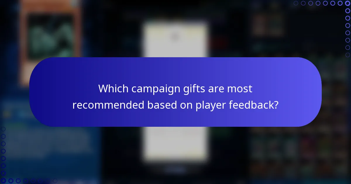 Which campaign gifts are most recommended based on player feedback?