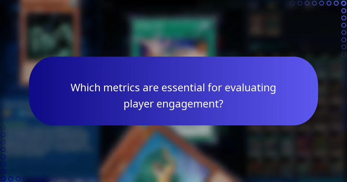 Which metrics are essential for evaluating player engagement?
