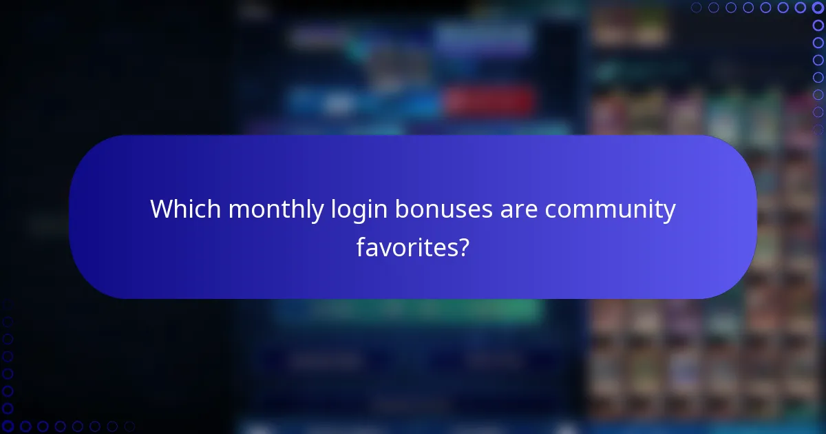Which monthly login bonuses are community favorites?