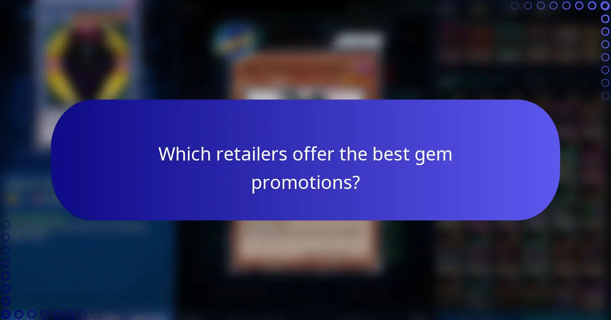 Which retailers offer the best gem promotions?