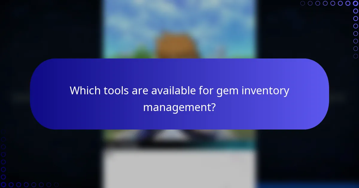 Which tools are available for gem inventory management?