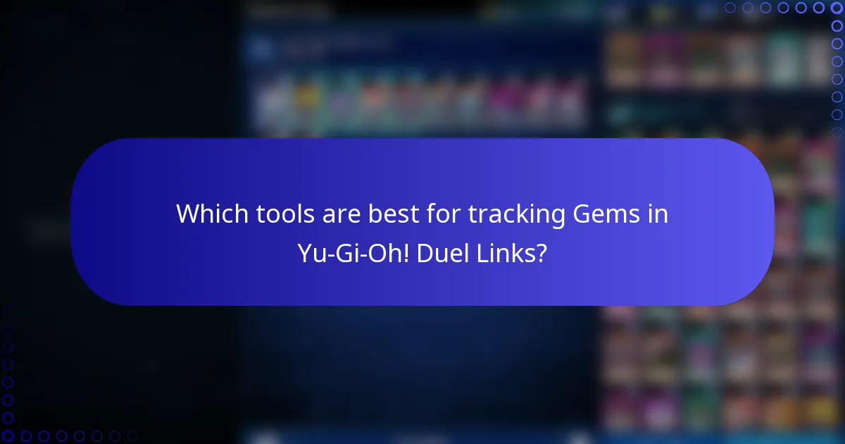 Which tools are best for tracking Gems in Yu-Gi-Oh! Duel Links?